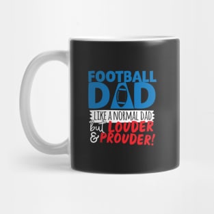 Football Dad Like A Normal Dad But Louder & Prouder Mug